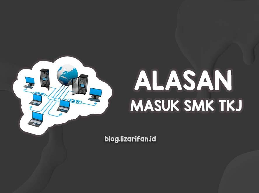 ALASAN MASUK SMK JURUSAN TKJ