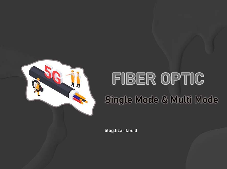 Fiber Optic Single Mode dan Multi Mode